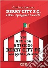 Derry City F.C. Calcio, repressione e rivolta libro