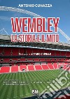 Wembley la storia il mito libro