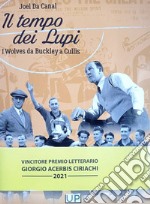 Il tempo dei lupi. I Wolves da Buckley a Cullis libro