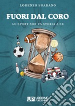 Fuori dal coro. Lo sport non fa storia a sè libro