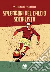 Splendori del calcio socialista libro di Paliotto Vincenzo