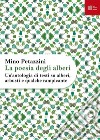 La poesia degli alberi. Un'antologia di testi su alberi, arbusti e qualche rampicante libro