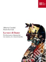 La voce di Dante. Performance dantesche tra teatro, tv e nuovi media libro