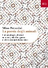 La poesia degli animali. Vol. 1: Un' antologia di testi su cane, cavallo, gatto e altri animali domestici libro di Petazzini M. (cur.)