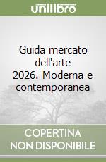 Guida mercato dell'arte 2026. Moderna e contemporanea