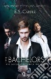 The Bachelors. Tre scapoli cercano moglie. libro di Carter E.S.