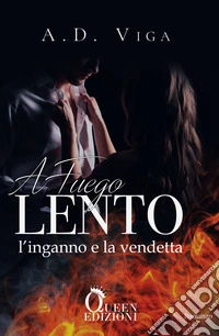A fuego lento. L'inganno e la vendetta libro