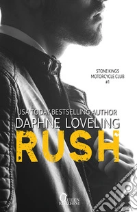 Rush. Stone Kings motorcycle club. Vol. 1 libro