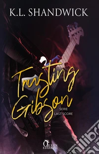 Trusting Gibson. Last score. Ediz. italiana libro