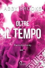 Oltre il tempo. The Hutton family. Vol. 3