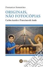 Originais, não fotocópias. Carlos Acutis e Francisco de Assis libro