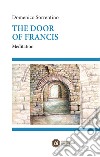 The door of Francis. Meditation libro