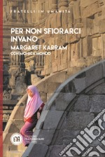 Per non sfiorarci invano libro