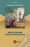 Frate Jacopa. L'amica di Francesco libro