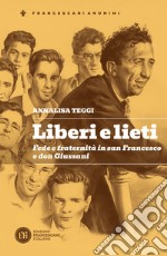 Liberi e lieti. Fede e fraternità in san Francesco e don Giussani libro