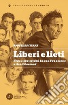 Liberi e lieti. Fede e fraternità in san Francesco e don Giussani libro di Teggi Annalisa