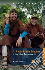 Fr. Paolo Maria Braghini e sorella Amazzonia libro