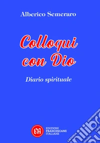 Colloqui con Dio. Diario spirituale libro