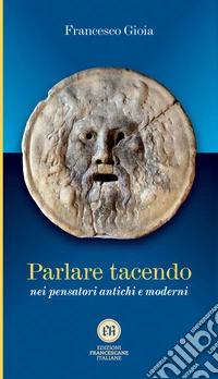 Parlare tacendo nei pensatori antichi e moderni libro