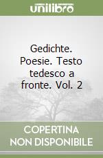 Gedichte. Poesie. Testo tedesco a fronte. Vol. 2 libro