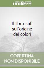 Il libro sufi sull'origine dei colori libro