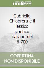 Gabriello Chiabrera e il lessico poetico italiano del 6-700 libro