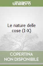 Le nature delle cose (I-X)