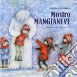 Mostro Mangianeve. Ediz. a colori libro