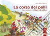 La corsa dei polli. Le avventure di Caterina la gallina. Ediz. a colori libro