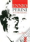 Autobiografia. Una vita da raccontare libro di Perini Ennio