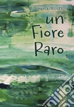 Un fiore raro libro