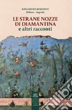 Le strane nozze di Diamantina e altri racconti libro