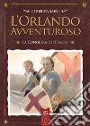 L'Orlando avventuroso. La congiura dei fieschi libro