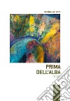 Prima dell'alba libro di Del Fabro Sandra