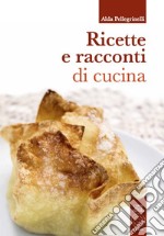 Ricette e racconti di cucina libro