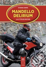 Mandello Delirium. La città dei motori libro