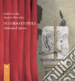 Antonio Canova. In corso d'opera libro