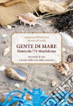 Gente di mare. Matricola 771 Monfalcone libro