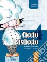 Ciccio Pasticcio. Incontri d'inverno. chiacchiere... tra amici libro