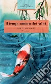 Il tempo amaro dei salici libro