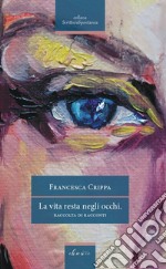 La vita resta negli occhi libro