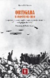 Ortigara. Il fronte nel cielo. Le operazioni aeree sugli altopiani veneti e trentini nel giugno 1917 libro di Di Martino Basilio