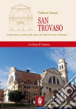 San Trovaso. Guida storico-artistica alla chiesa dei Santi Gervasio e Protasio libro