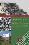 Monte Ortigara. Guida storica ed escursionistica libro