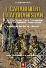 I carabinieri in Afghanistan. GIS, 1° Rgt. CC Par. «Tuscania», 7° Rgt. CC «Trentino-Alto Adige», 13° Rgt. CC « Friuli Venezia Giulia» e altre unità dell'Arma libro