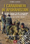 I carabinieri in Afghanistan. GIS, 1° Rgt. CC Par. «Tuscania», 7° Rgt. CC «Trentino-Alto Adige», 13° Rgt. CC « Friuli Venezia Giulia» e altre unità dell'Arma libro di Burgio Carmelo