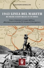 1943 linea del Mareth. Bunker e battaglie in Tunisia libro