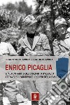 Enrico Picaglia. Vita di un ardito del IX Reparto d'Assalto attraverso l'archivio e i ricordi della famiglia libro