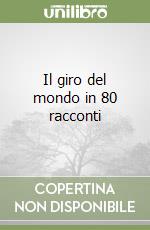 Il giro del mondo in 80 racconti libro