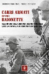 Carri armati contro baionette. Alle origini della Seconda Guerra Mondiale. 1939: la battaglia di Nomonhan/Khalkhin-Gol libro